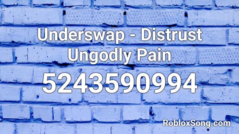 Underswap - Distrust Ungodly Pain Roblox ID