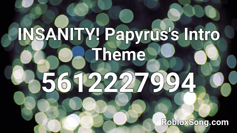 INSANITY! Papyrus's Intro Theme Roblox ID