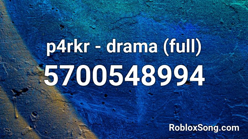 p4rkr - drama (full) Roblox ID