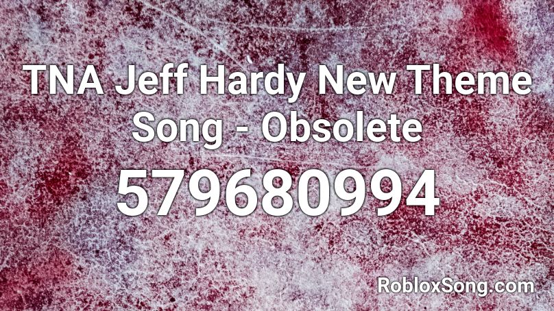 TNA Jeff Hardy New Theme Song - Obsolete Roblox ID