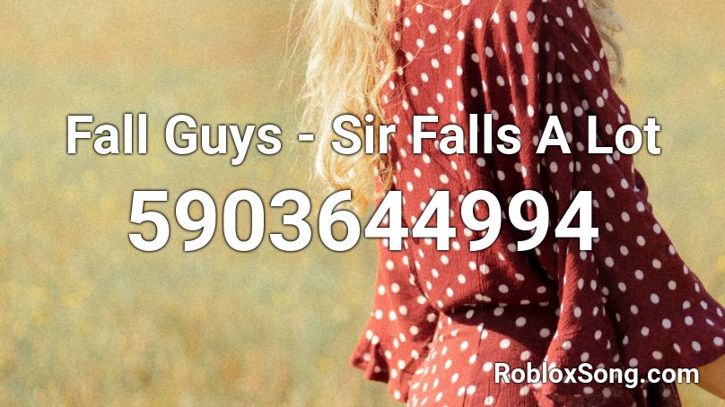 Fall Guys - Sir Falls A Lot Roblox ID