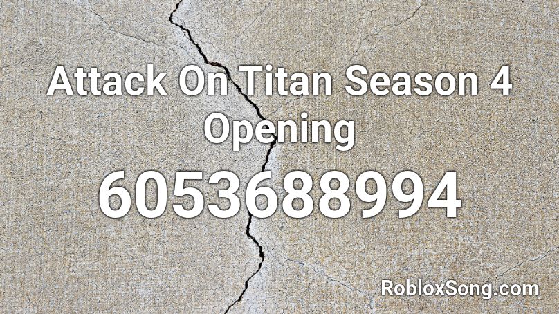 Attack On Titan Season 4 Opening - MultipleStuds Roblox ID
