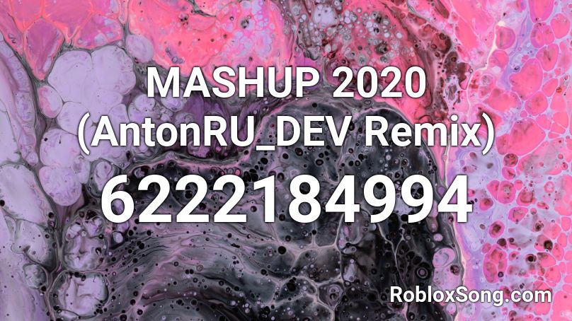 MASHUP 2020 (AntonRU_DEV Remix) Roblox ID