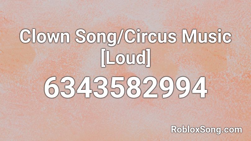 Clown Song/Circus Music [Loud] Roblox ID