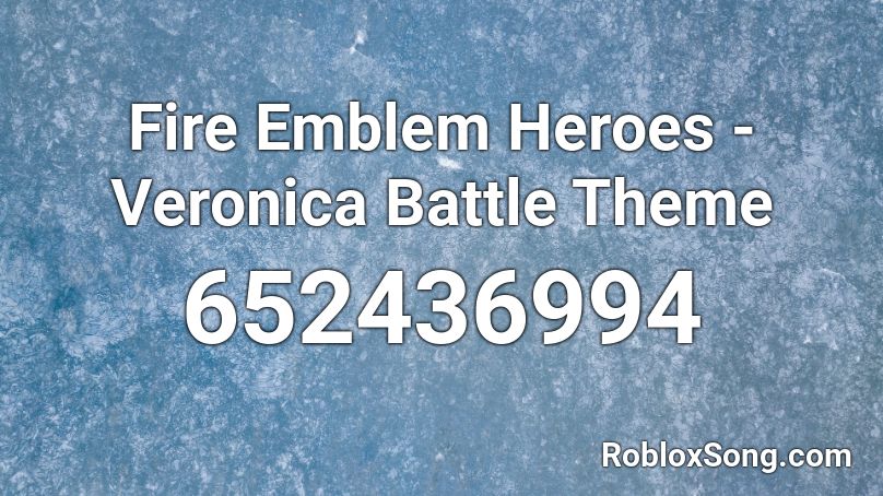 Fire Emblem Heroes - Veronica Battle Theme Roblox ID