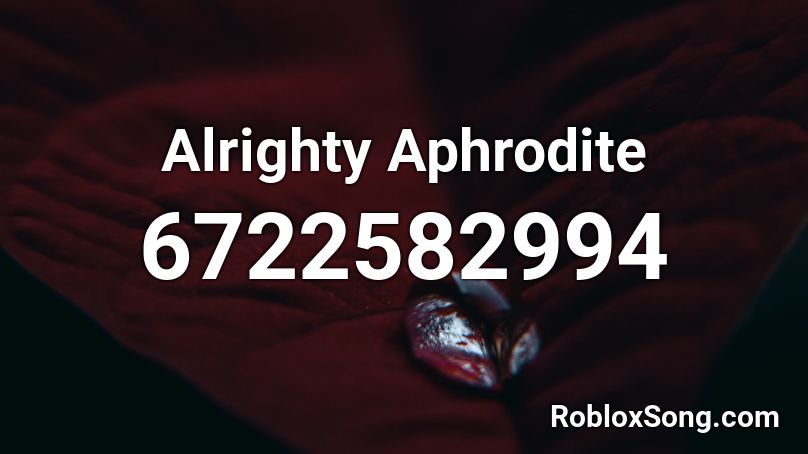 Alrighty Aphrodite  Roblox ID
