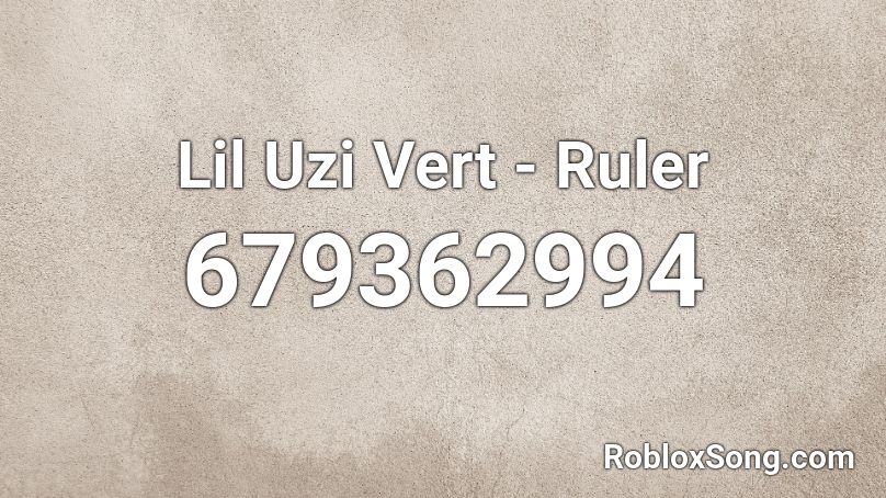 Lil Uzi Vert - Ruler Roblox ID