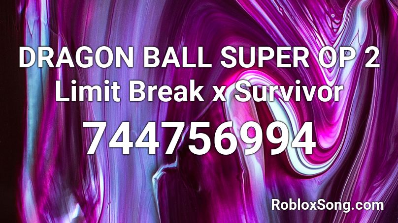 DRAGON BALL SUPER OP 2  Limit Break x Survivor Roblox ID