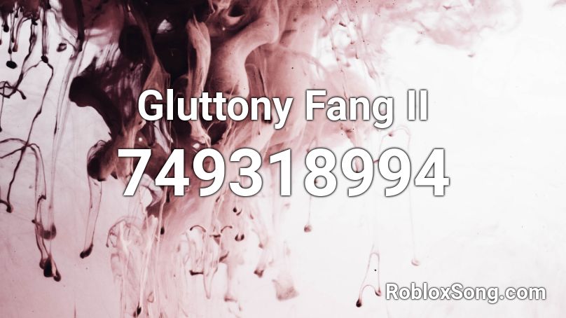 Gluttony Fang II Roblox ID