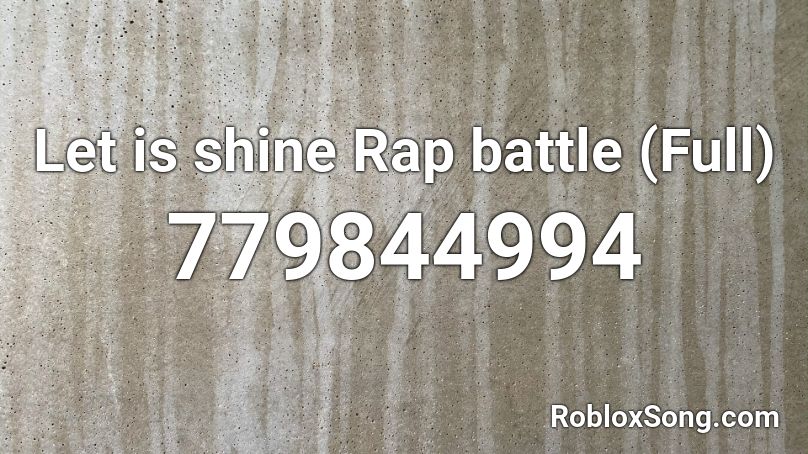 Let is shine Rap battle (Full) Roblox ID