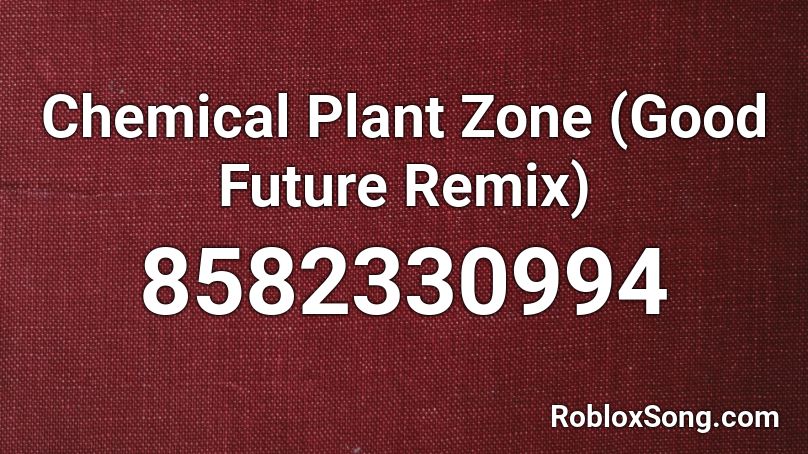 Chemical Plant Zone (Good Future Remix) Roblox ID