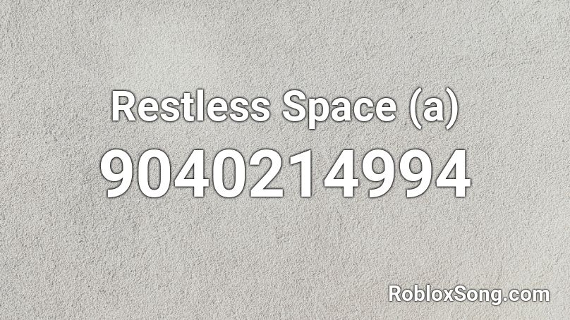 Restless Space (a) Roblox ID