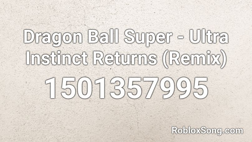 Dragon Ball Super - Ultra Instinct Returns (Remix) Roblox ID