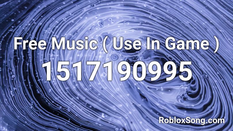 Free Music ( Use In Game ) Roblox ID
