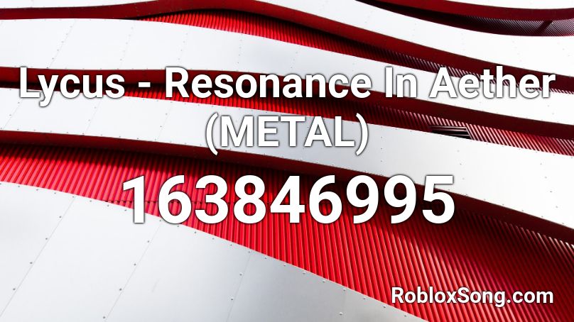 Lycus - Resonance In Aether (METAL) Roblox ID