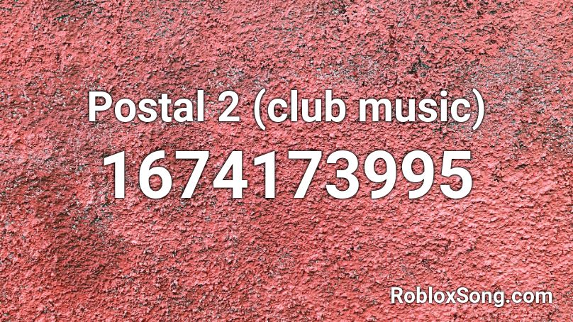 Postal 2 Club Music Roblox Id Roblox Music Codes - roblox postal 2