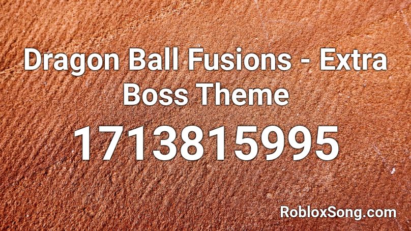 Dragon Ball Fusions  - Extra Boss Theme  Roblox ID