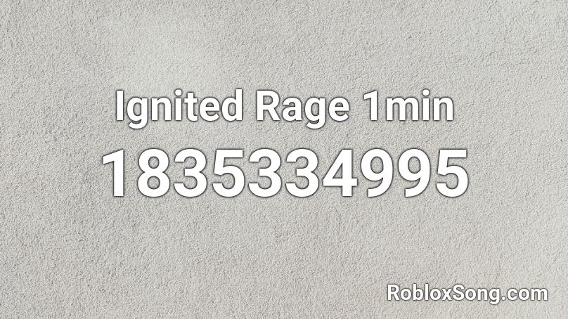 Ignited Rage 1min Roblox ID