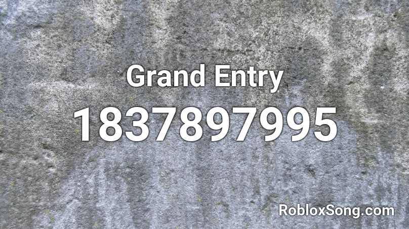 Grand Entry Roblox ID