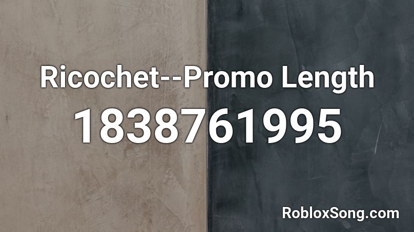 Ricochet--Promo Length Roblox ID