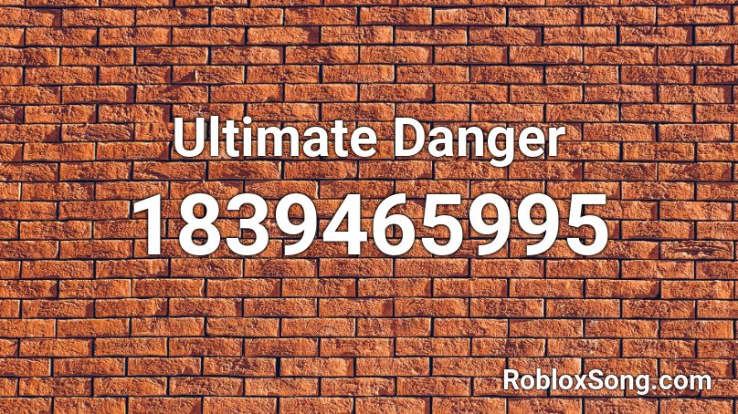 Ultimate Danger Roblox ID