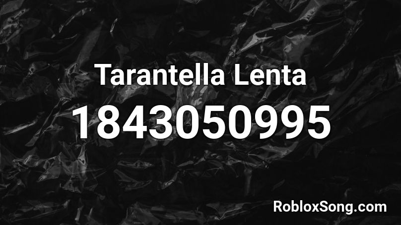 Tarantella Lenta Roblox ID