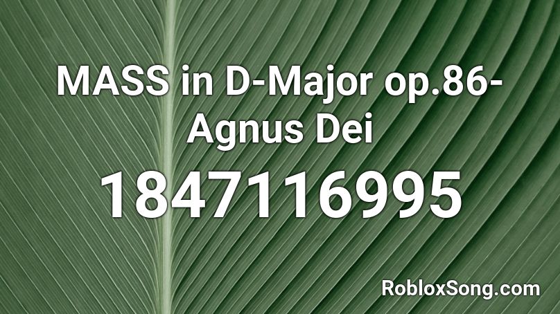 MASS in D-Major op.86-Agnus Dei Roblox ID