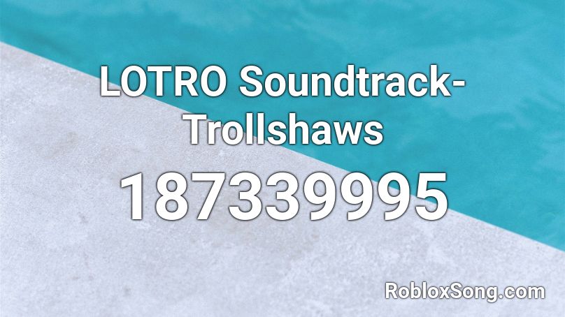 LOTRO Soundtrack- Trollshaws Roblox ID