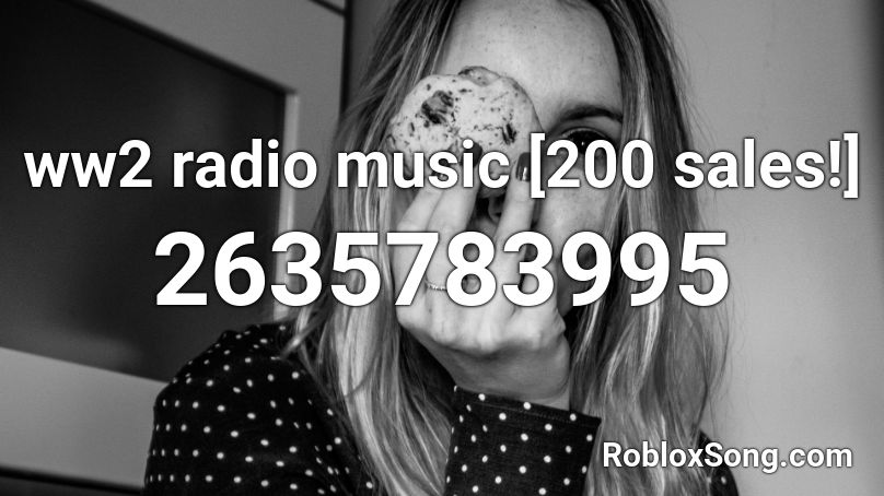 ww2 radio music [300 sales!] Roblox ID