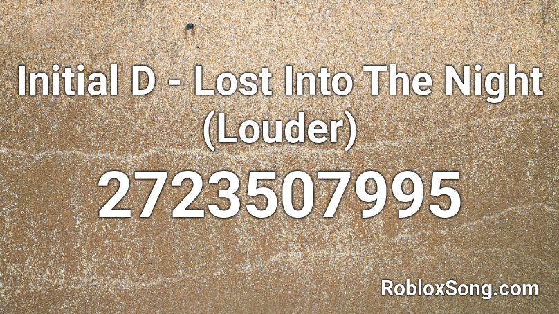 Initial D - Lost Into The Night (Louder) Roblox ID