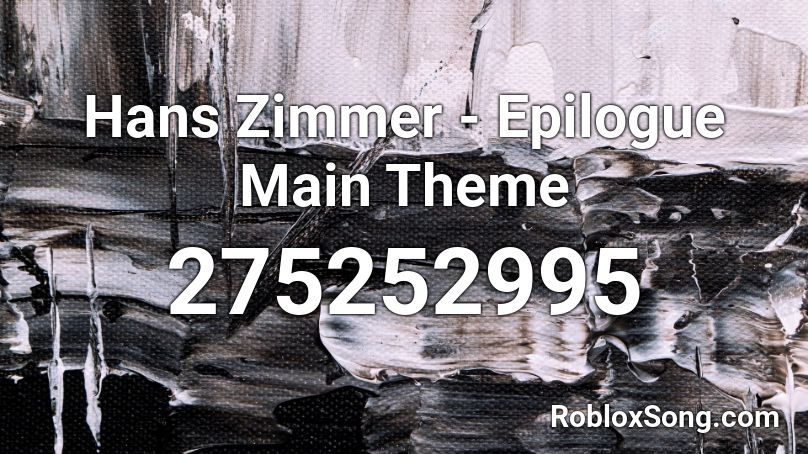 Hans Zimmer - Epilogue Main Theme Roblox ID