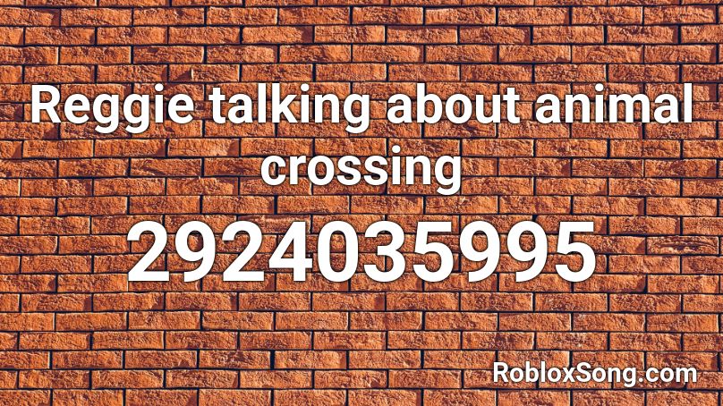 Reggie talking about animal crossing Roblox ID