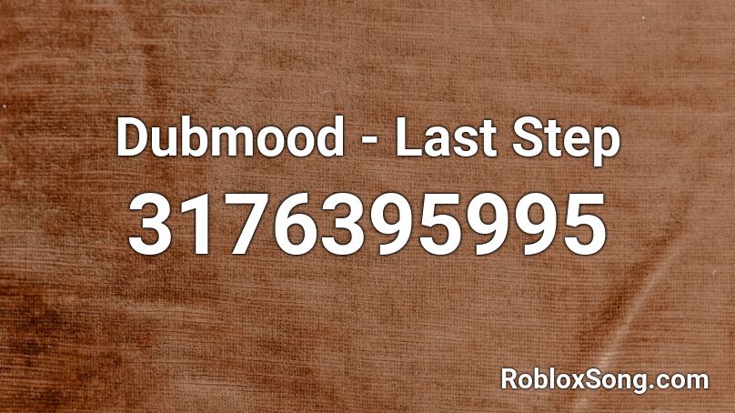 Dubmood - Last Step Roblox ID