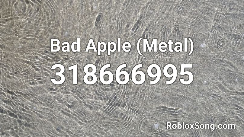 Bad Apple (Metal) Roblox ID