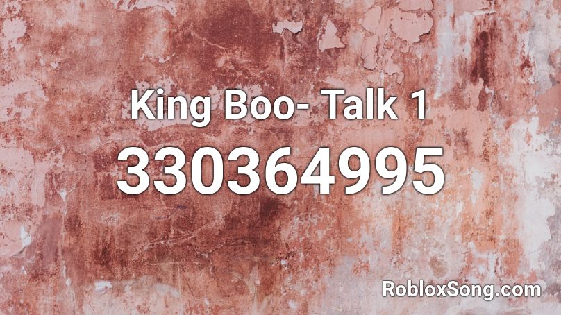 King Boo- Talk 1 Roblox ID