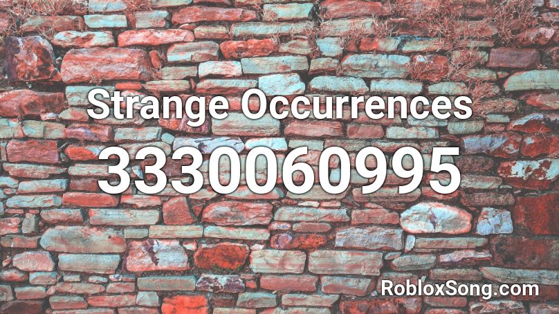 Strange Occurrences Roblox ID