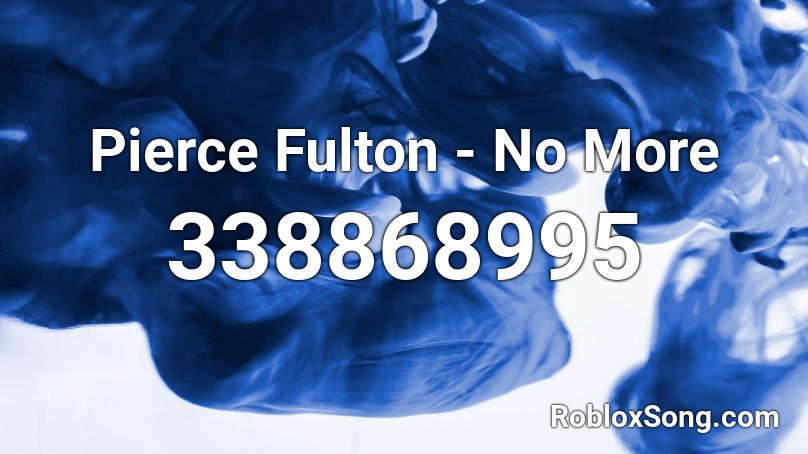 Pierce Fulton - No More Roblox ID