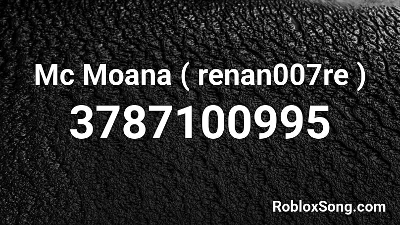 Mc Moana Renan007re Roblox Id Roblox Music Codes - moana roblox song id
