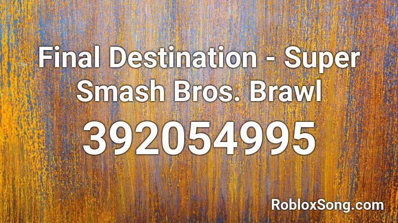 bros roblox destination final super smash brawl song