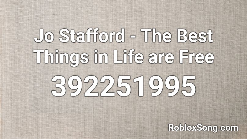 Jo Stafford - The Best Things in Life are Free Roblox ID
