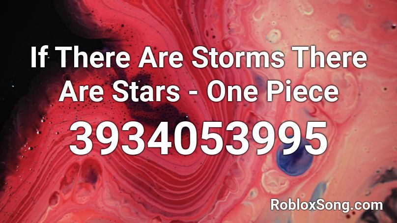 If There Are Storms There Are Stars - One Piece Roblox ID