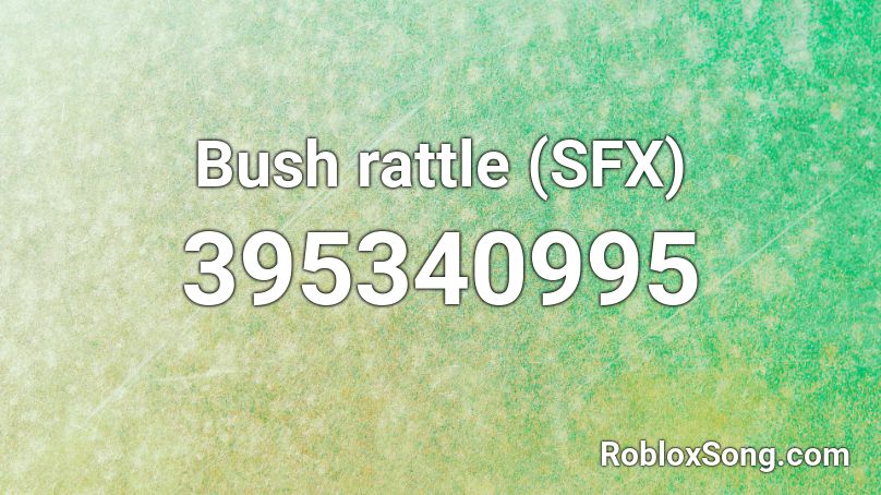 Bush rattle (SFX) Roblox ID