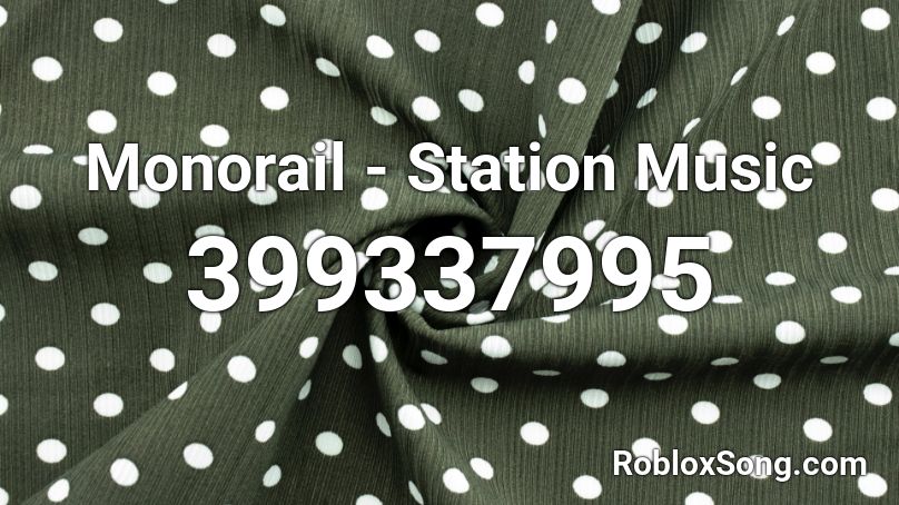 Monorail - Station Music Roblox ID