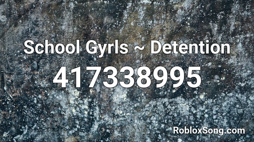 School Gyrls ~ Detention Roblox ID