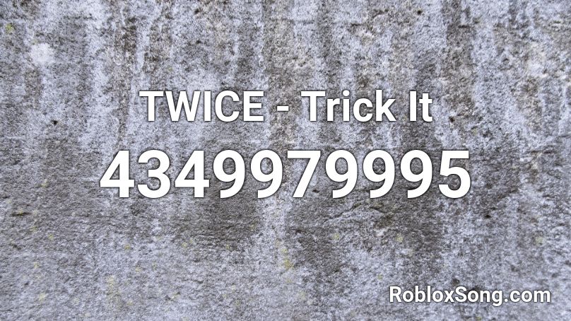 TWICE - Trick It Roblox ID