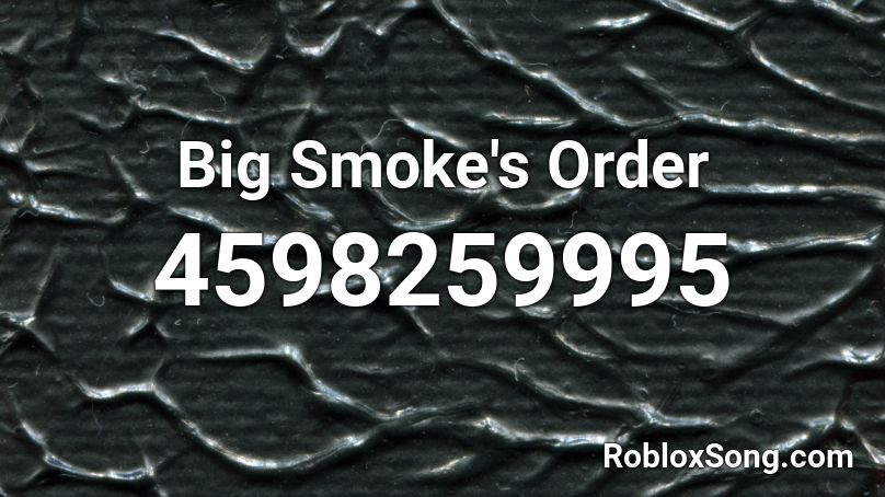 Big Smoke S Order Roblox Id Roblox Music Codes - roblox big smoke music id