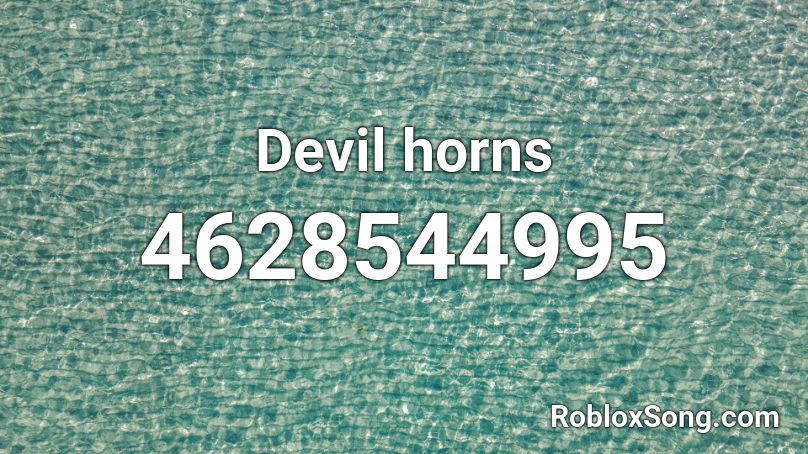 Devil Horns Roblox Id Roblox Music Codes - devil horns roblox code