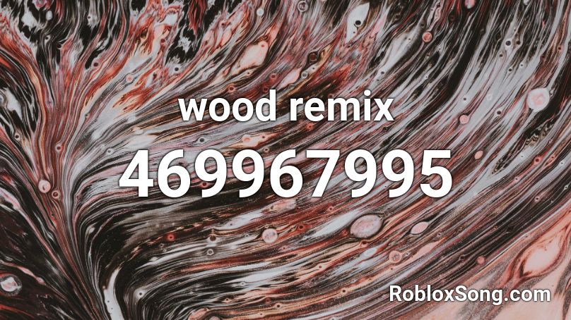 wood remix Roblox ID