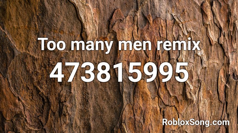 Too many men remix Roblox ID