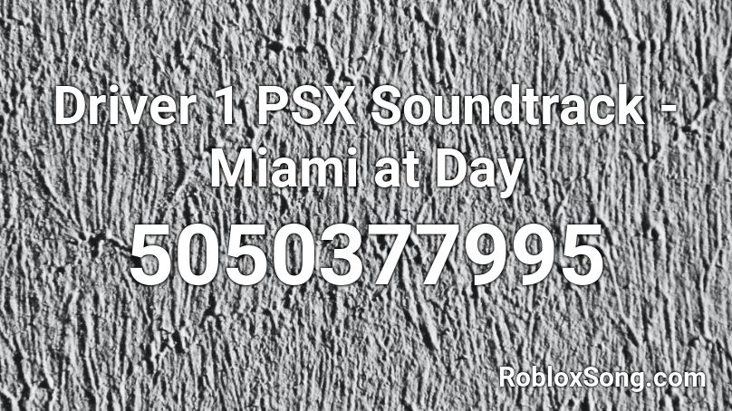 Driver 1 PSX Soundtrack - Miami at Day Roblox ID